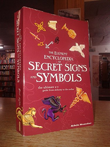 Book THE ELEMENT ENCYCLOPEDIA OF SECRET SIGNS AND SYMBOLS The Ultimate A - Z Guide From Alchemy To The Zodiac free