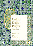 Book Celtic Daily Prayer: Book Two: Farther Up and Farther In (Northumbria Community) free
