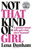 Book Not That Kind of Girl: A Young Woman Tells You What She's Learned free