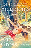 Book Late Fragments: Everything I Want to Tell You (About This Magnificent Life) free