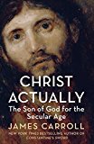 Book Christ Actually: The Son of God for the Secular Age free