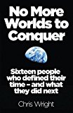 Book No More Worlds to Conquer: Sixteen People Who Defined Their Time – And What They Did Next free