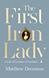 Book The First Iron Lady: A Life of Caroline of Ansbach free