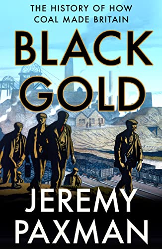 Book Black Gold: The History of How Coal Made Britain free
