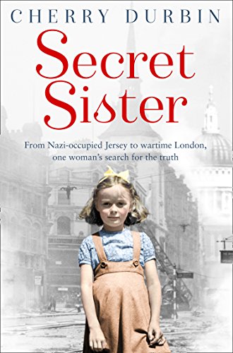 Book Secret Sister: From Nazi-occupied Jersey to wartime London, one woman’s search for the truth (Long Lost Family) free