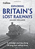 Book Exploring Britain's Lost Railways: A Nostalgic Journey Along 50 Long-Lost Railway Lines free