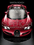 Book The Supercar Book: The Complete Guide to the Machines that Make Our Jaws Drop free