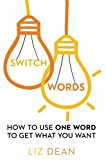 Book Switchwords: How to Use One Word to Get What You Want free