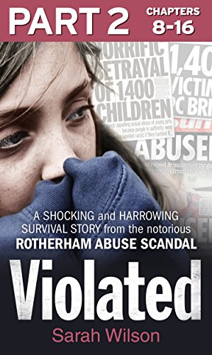Book Violated: Part 2 of 3: A Shocking and Harrowing Survival Story from the Notorious Rotherham Abuse Scandal free