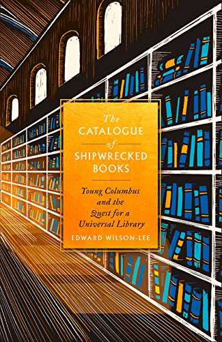 Book The Catalogue of Shipwrecked Books: Young Columbus and the Quest for a Universal Library free