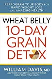 Book William Davis Collection 4 Books Set (Wheat Belly,Wheat Belly Total Health [Hardcover],Wheat Belly 10-Day Detox,No Grain, Smarter Brain Body Diet Cookbook) free