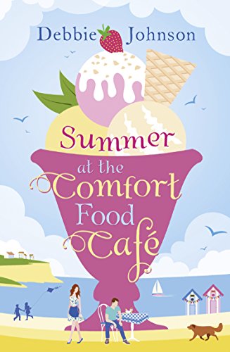Book Summer at the Comfort Food Cafe: A gorgeously uplifting and heartwarming romantic comedy to escape with this summer, one of those perfect beach reads (The Comfort Food Cafe, Book 1) free