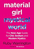 Book Material Girl, Mystical World: The Now-Age Guide for Chic Seekers and Modern Mystics free