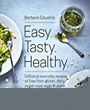 Book Easy Tasty Healthy: All recipes free from gluten, dairy, sugar, soya, eggs and yeast free