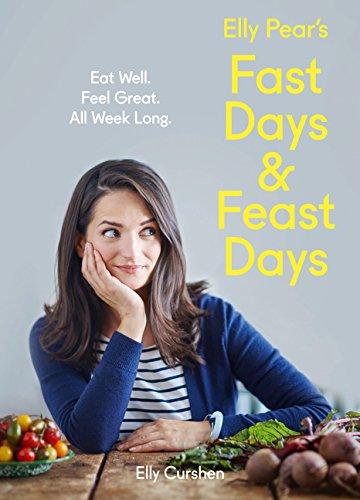 Book Elly Pear’s Fast Days and Feast Days: Eat Well. Feel Great. All Week Long. free