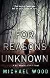 Book For Reasons Unknown: An absolutely gripping crime thriller that keeps you guessing until the last page (DCI Matilda Darke Thriller) (Book 1) free