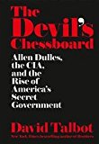 Book The Devil's Chessboard: Allen Dulles, the CIA, and the Rise of America's Secret Government free