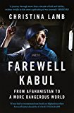 Book Farewell Kabul: From Afghanistan To A More Dangerous World free