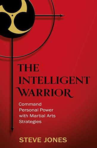 Book The Intelligent Warrior: Command Personal Power with Martial Arts Strategies free