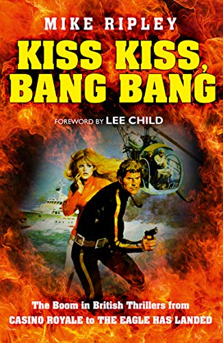 Book Kiss Kiss, Bang Bang: The Boom in British Thrillers from Casino Royale to The Eagle Has Landed free
