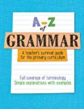 Book A-Z of Grammar: A Teacher’s Survival Guide for the Primary Curriculum free