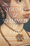 Book Young and Damned and Fair: The Life and Tragedy of Catherine Howard at the Court of Henry VIII free