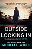 Book Outside Looking In: A darkly compelling crime novel with a shocking twist (DCI Matilda Darke Thriller) (Book 2) free