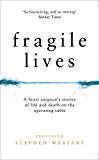 Book Fragile Lives: A Heart Surgeon's Stories of Life and Death on the Operating Table free