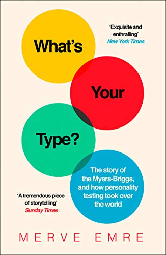 Book What's Your Type?: The Story of the Myers-Briggs, and How Personality Testing Took Over the World free