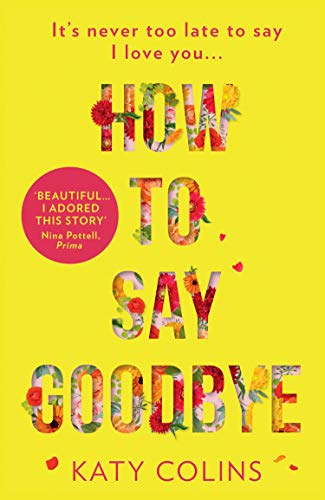 Book How to Say Goodbye: An emotional and uplifting new book about love, friendship and letting go (191 POCHE) free