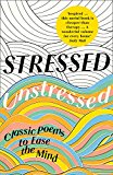 Book Stressed, Unstressed: Classic Poems to Ease the Mind free