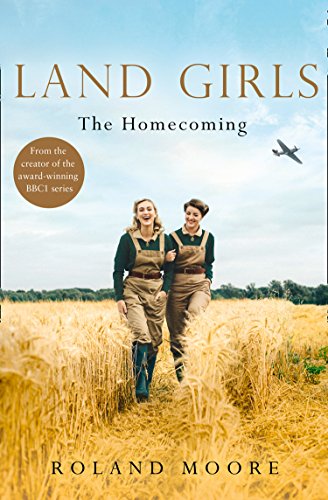 Book Land Girls: The Homecoming: A heartwarming and gripping second world war novel (Land Girls, Book 1) free