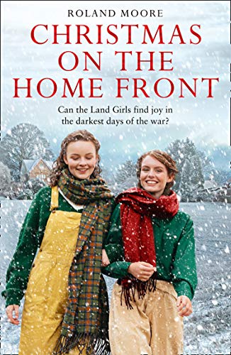 Book Christmas on the Home Front: A heartwarming and gripping second world war novel (Land Girls, Book 3) free