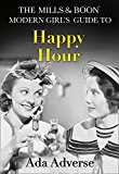 Book The Mills & Boon Modern Girl's Guide to: Happy Hour (Mills & Boon A-Zs) free