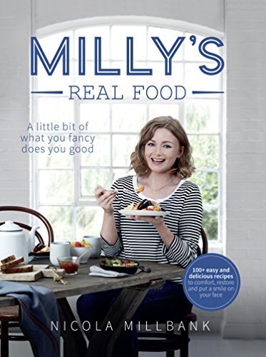 Book Milly’s Real Food: 100+ easy and delicious recipes to comfort, restore and put a smile on your face free