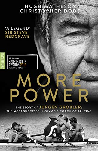 Book More Power: The Story of Jurgen Grobler: The most successful Olympic coach of all time free