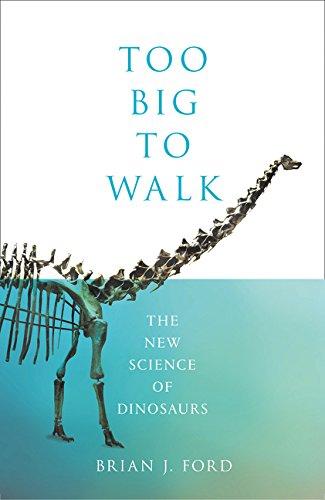 Book Too Big to Walk: The New Science of Dinosaurs free