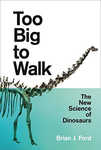 Book Too Big to Walk: The New Science of Dinosaurs free