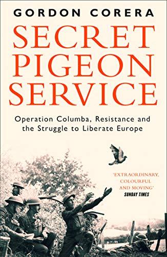 Book Secret Pigeon Service: Operation Columba, Resistance and the Struggle to Liberate Europe free