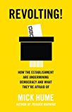 Book Revolting!: How the Establishment are Undermining Democracy and What They’re Afraid Of free