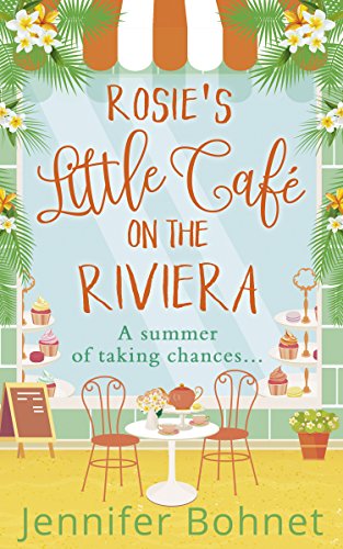 Book Rosie’s Little Café on the Riviera: The perfect uplifting romantic comedy! free