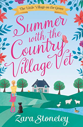 Book Summer with the Country Village Vet: A gorgeously uplifting and heartwarming romantic comedy to escape with (The Little Village on the Green, Book 1) free
