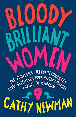Book Bloody Brilliant Women: Pioneers, Revolutionaries & Geniuses Your History Teacher Forgot to Mention free