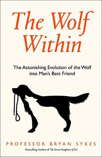 Book The Wolf Within: A Genetic History of Man's Best Friend free