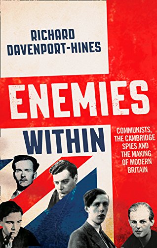Book Enemies Within: Communists, the Cambridge Spies and the Making of Modern Britain free