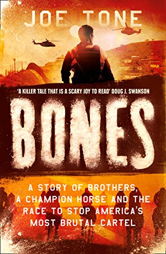 Book Bones: A Story of Brothers, a Champion Horse and the Race to Stop America's Most Brutal Cartel [Paperback] Joe Tone free