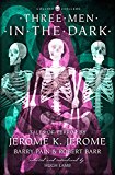 Book Three Men in the Dark: Tales of Terror by Jerome K. Jerome, Barry Pain and Robert Barr (Collins Chillers) free