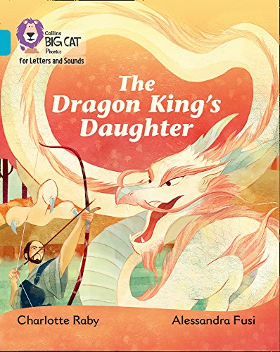 Book The Dragon King's Daughter: Band 7/Turquoise (Collins Big Cat Phonics) free