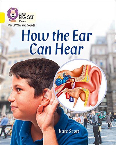 Book How the Ear Can Hear: Band 3/Yellow (Collins Big Cat Phonics) free