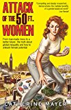 Book Attack of the 50 Ft. Women: From man-made mess to a better future – the truth about global inequality and how to unleash female potential free